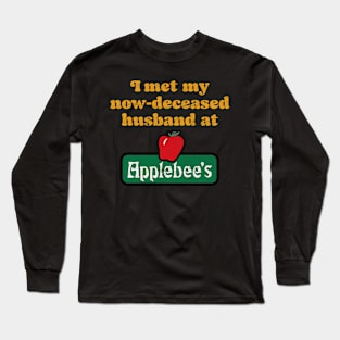 I met my now-deceased husband at .... Long Sleeve T-Shirt